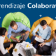 Tres beneficios de incentivar el aprendizaje colaborativo en las empresas e instituciones educativas